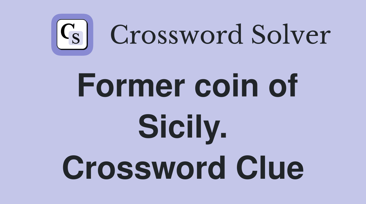 Former coin of Sicily. Crossword Clue