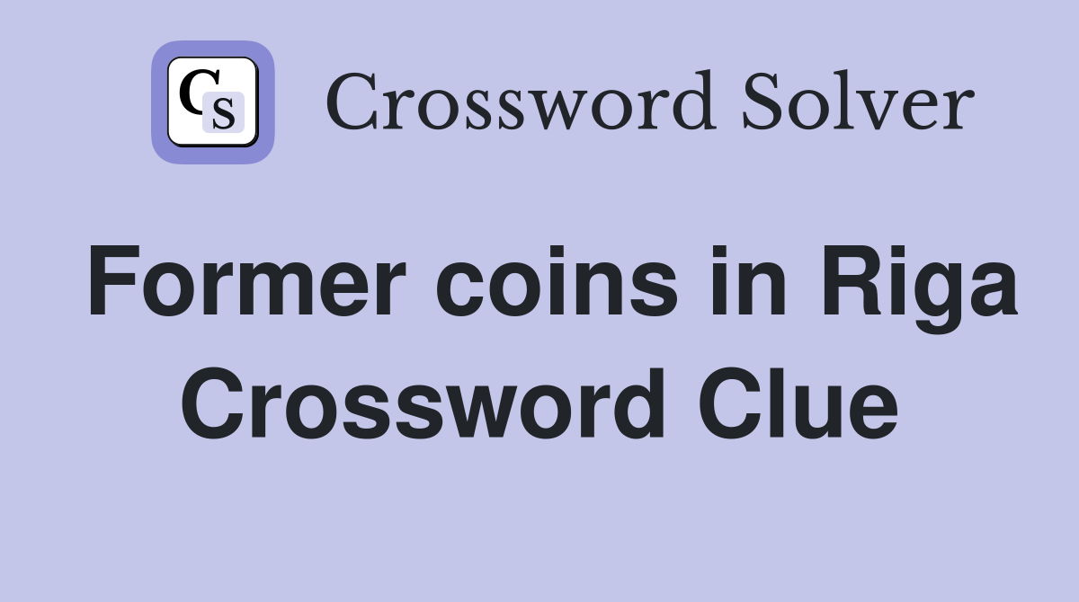 Former coins in Riga Crossword Clue
