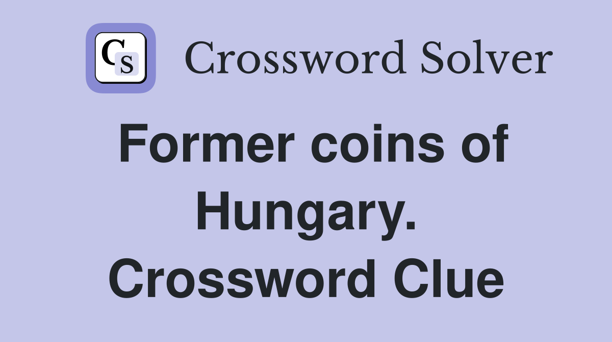 Former coins of Hungary. Crossword Clue