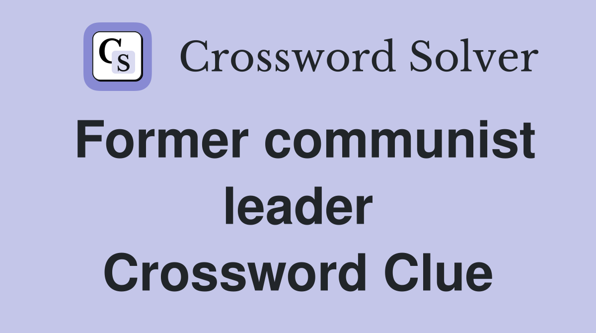 Former communist leader Crossword Clue