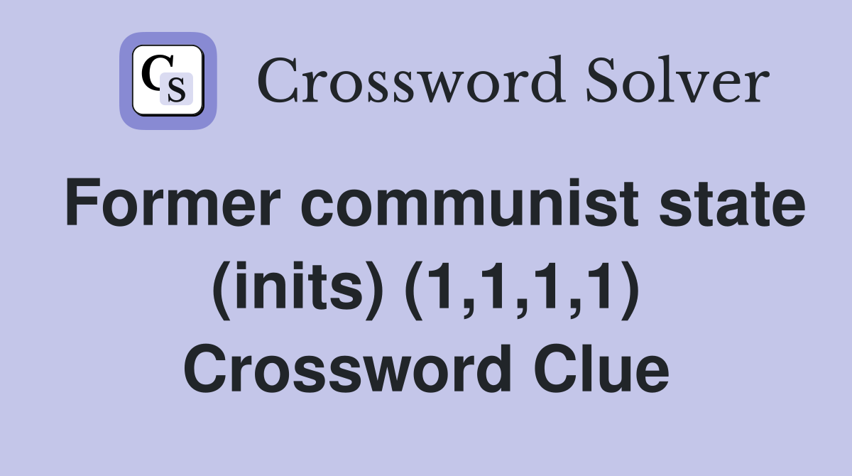 Former communist state (inits) (1,1,1,1) Crossword Clue