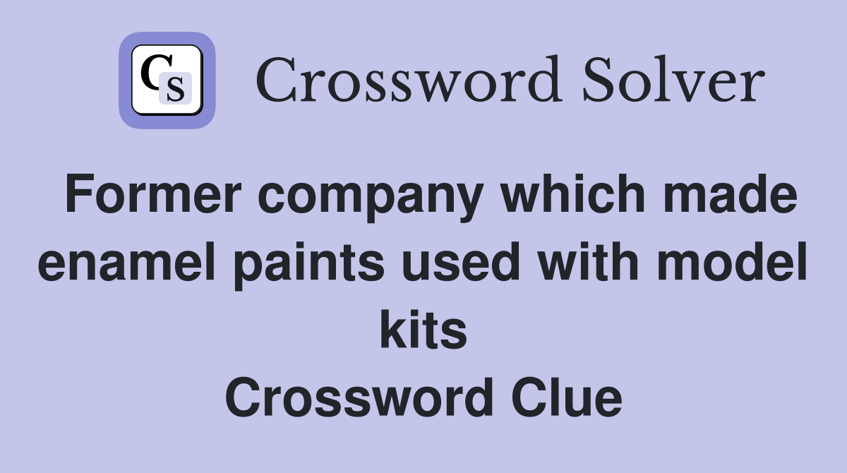 Former company which made enamel paints used with model kits Crossword Clue