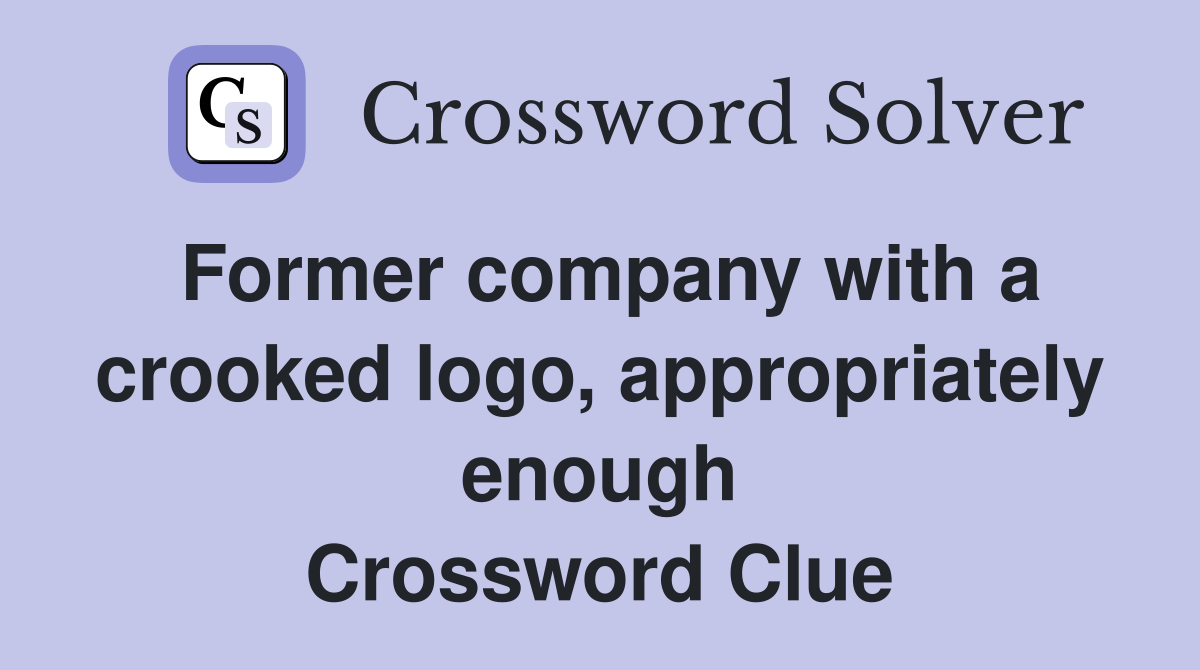 Former company with a crooked logo, appropriately enough Crossword Clue
