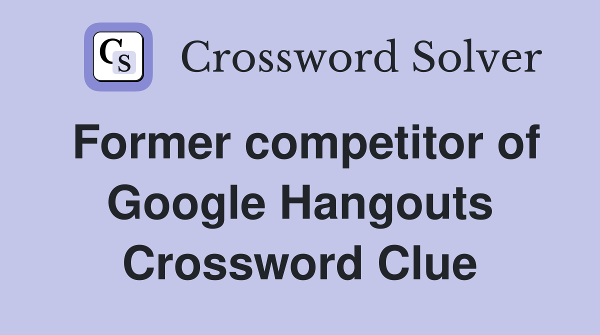Former competitor of Google Hangouts Crossword Clue