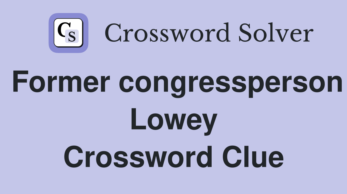 Former congressperson Lowey Crossword Clue