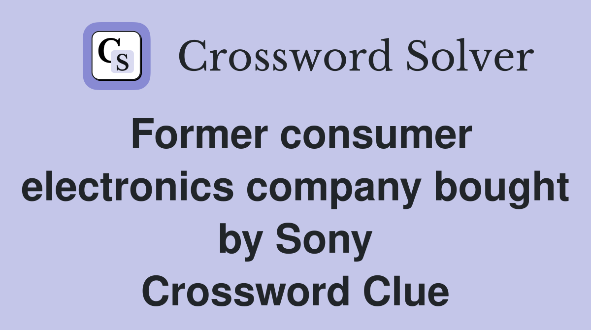 Former consumer electronics company bought by Sony Crossword Clue