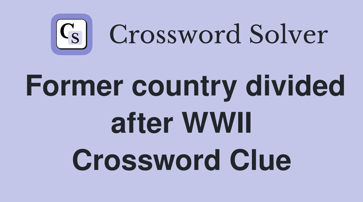 Former country divided after WWII Crossword Clue