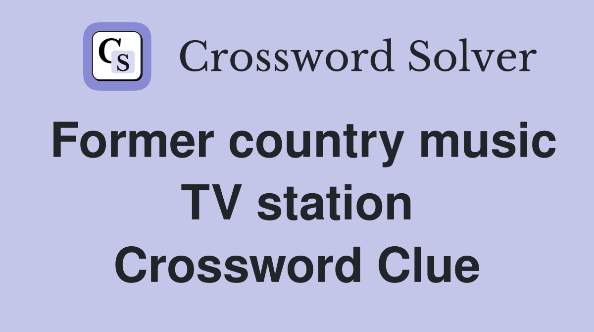 Former country music TV station Crossword Clue
