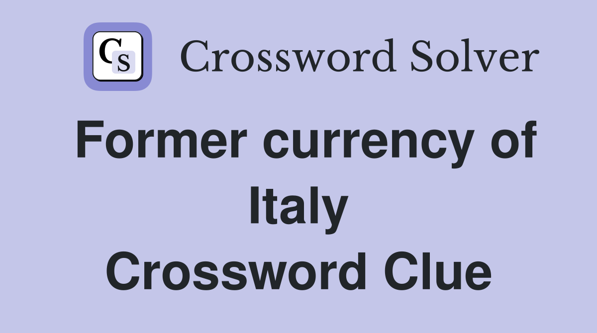 Former currency of Italy Crossword Clue