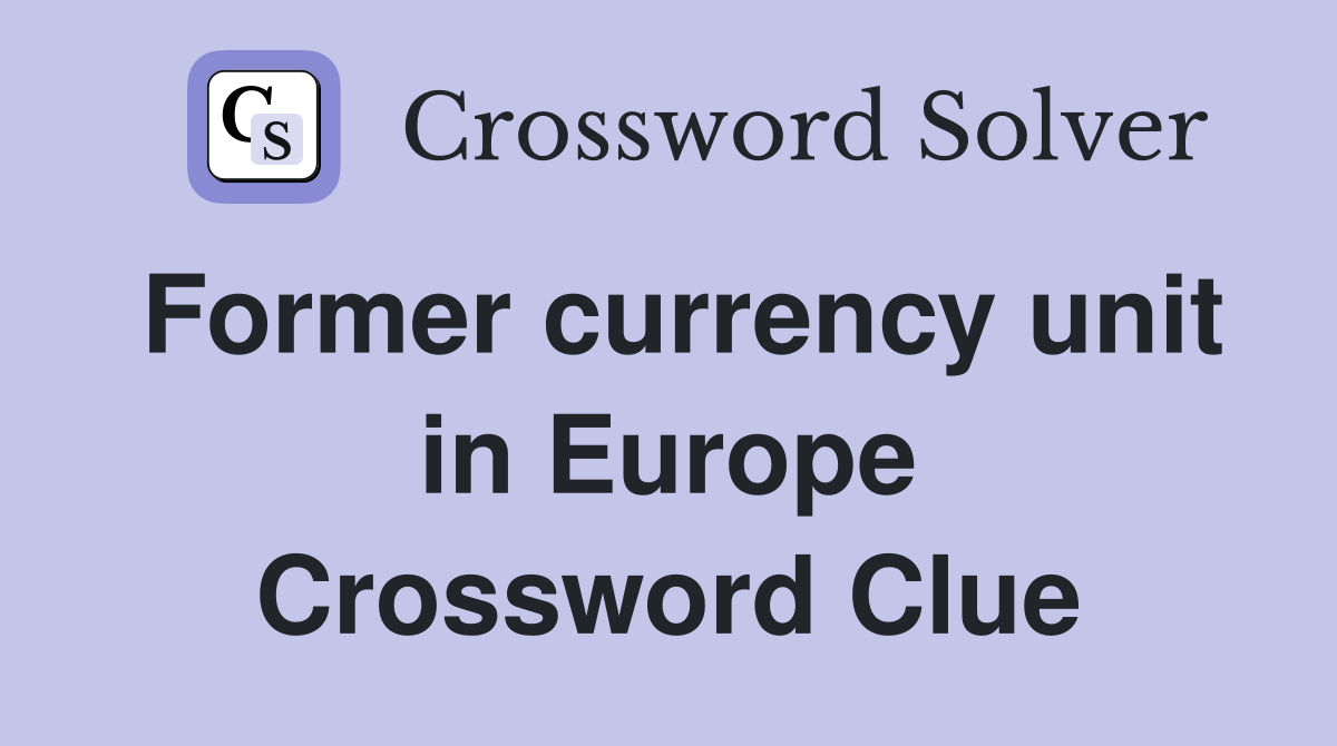 Former currency unit in Europe Crossword Clue