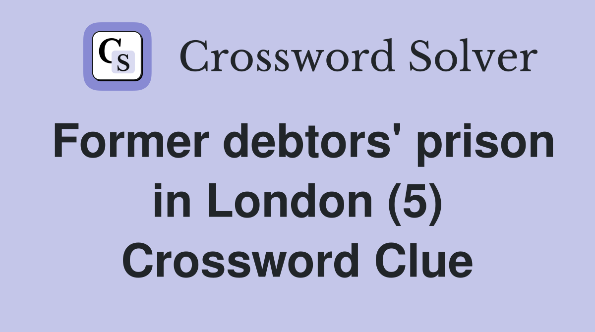 Former debtors' prison in London (5) Crossword Clue