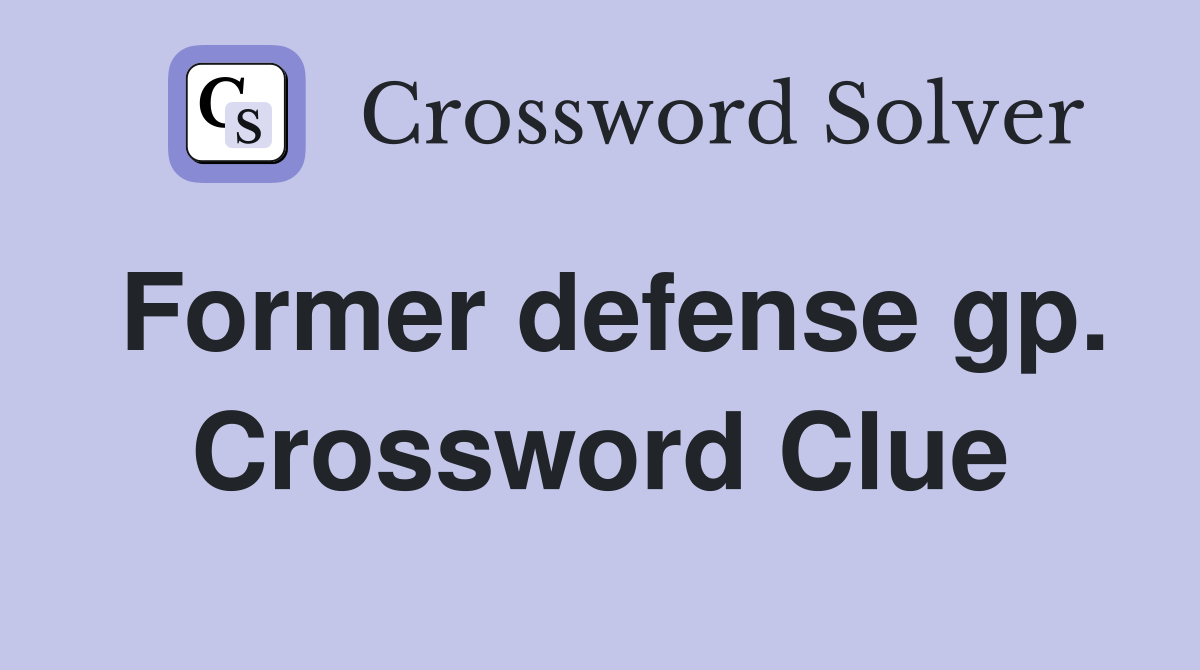 Former defense gp. Crossword Clue