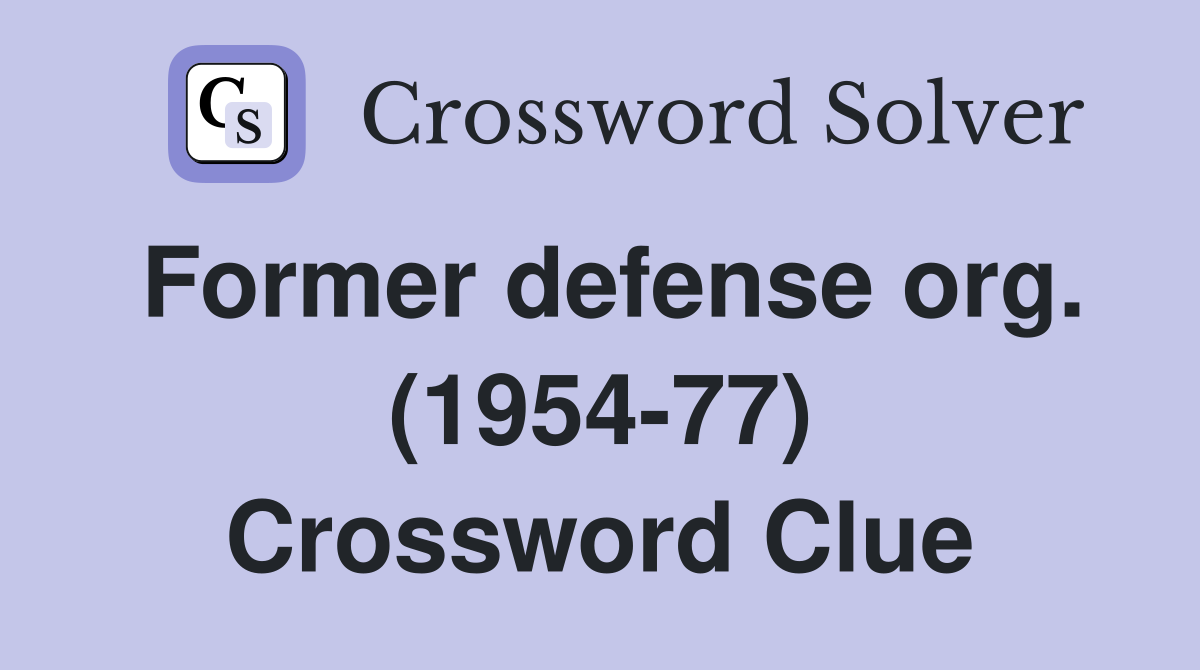 Former defense org. (1954-77) Crossword Clue