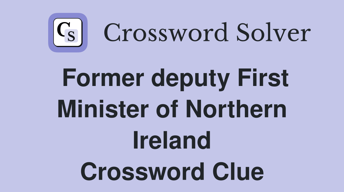 Former deputy First Minister of Northern Ireland Crossword Clue