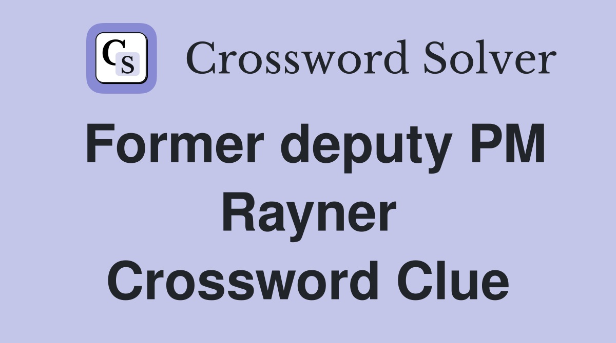 Former deputy PM Rayner Crossword Clue