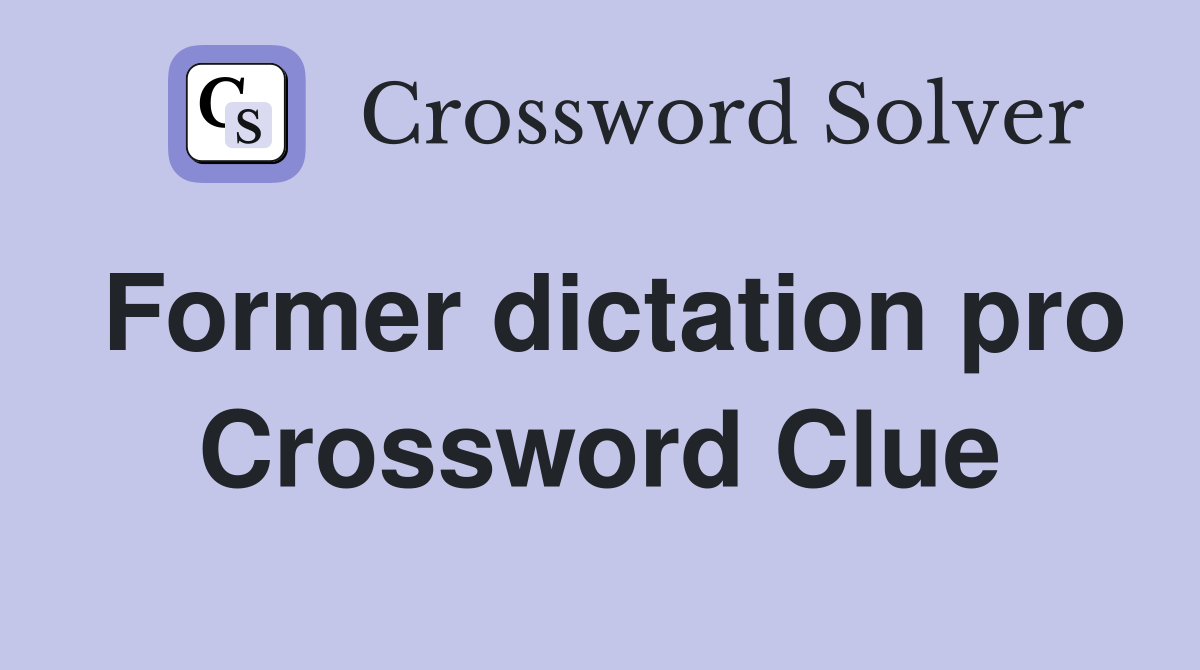 Former dictation pro Crossword Clue