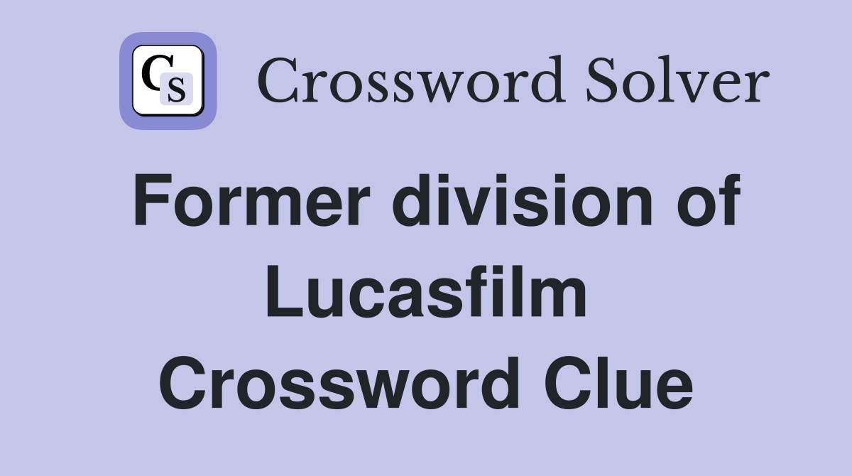 Former division of Lucasfilm Crossword Clue
