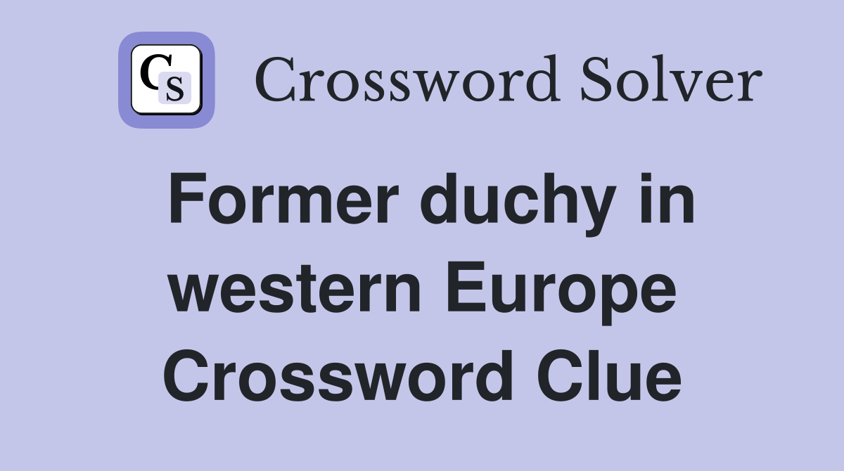 Former duchy in western Europe Crossword Clue
