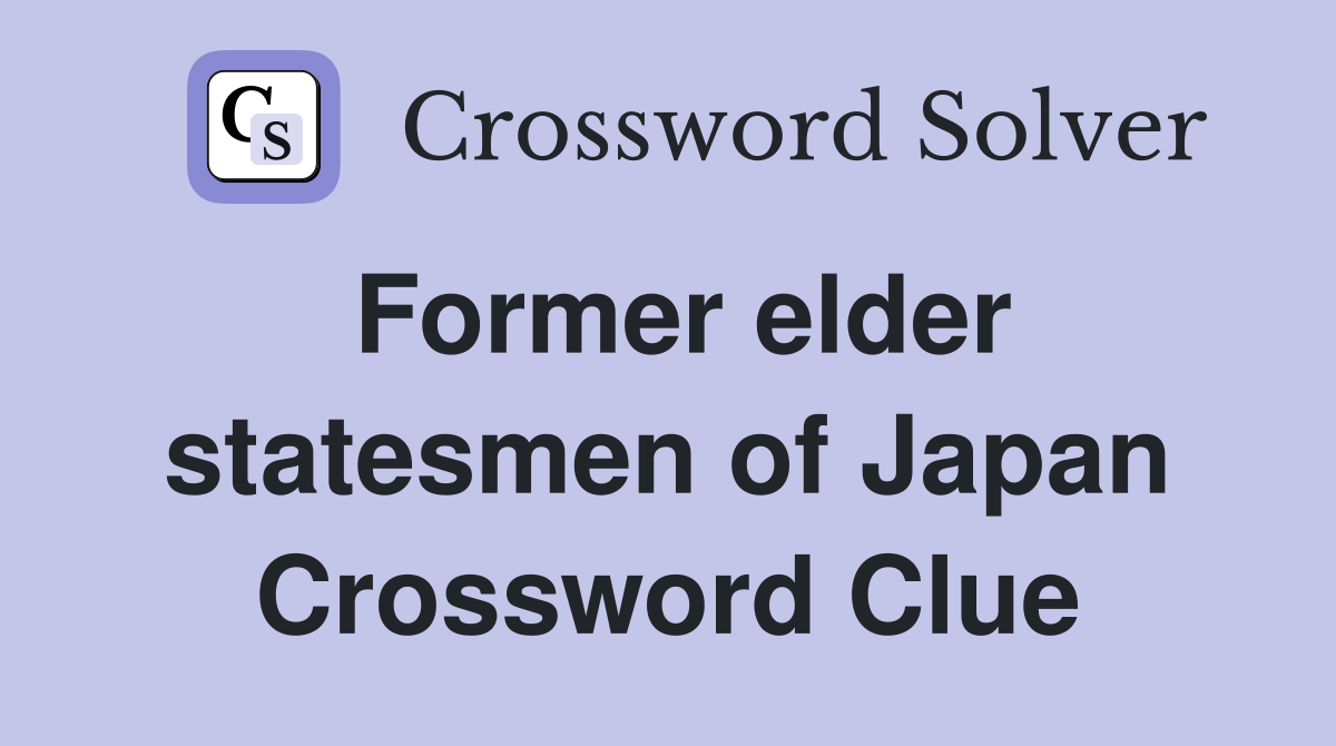 Former elder statesmen of Japan Crossword Clue