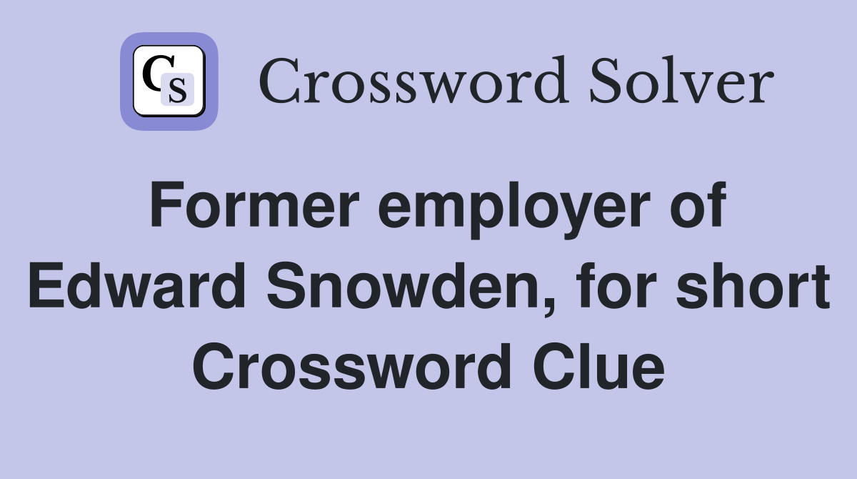 Former employer of Edward Snowden, for short Crossword Clue