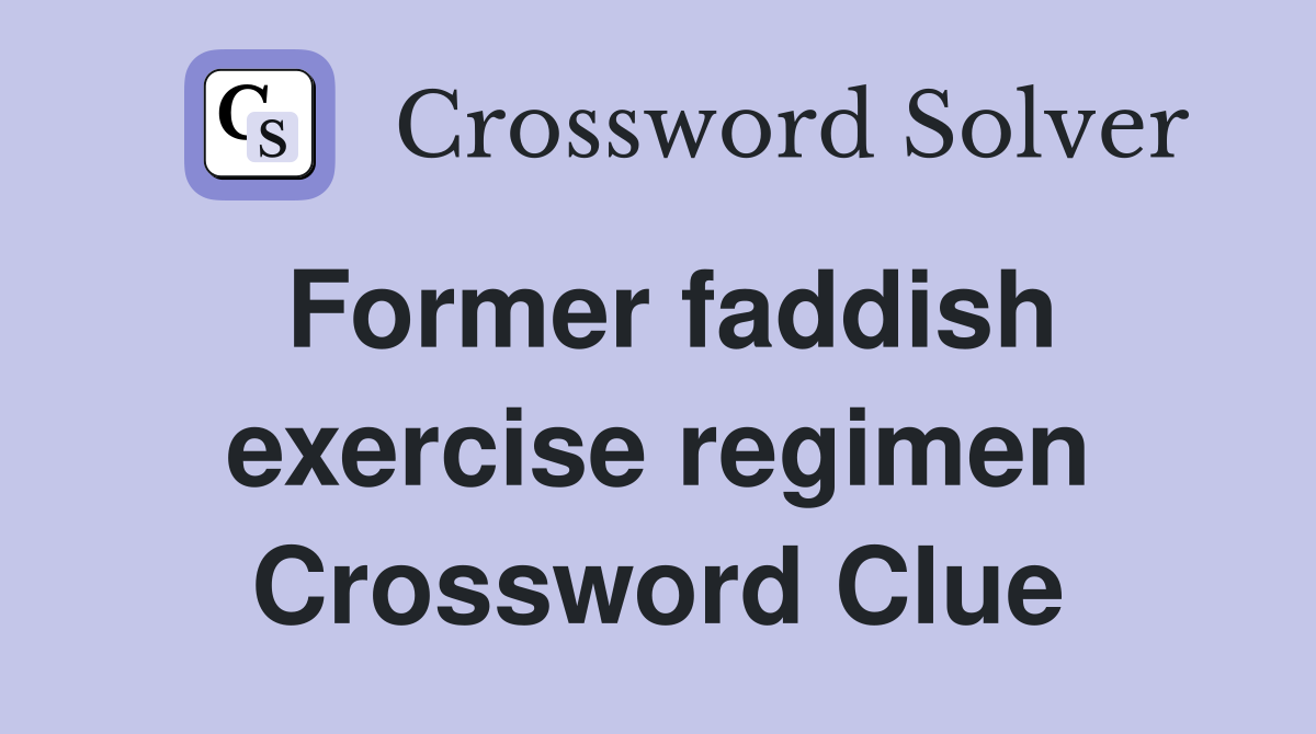 Former faddish exercise regimen Crossword Clue