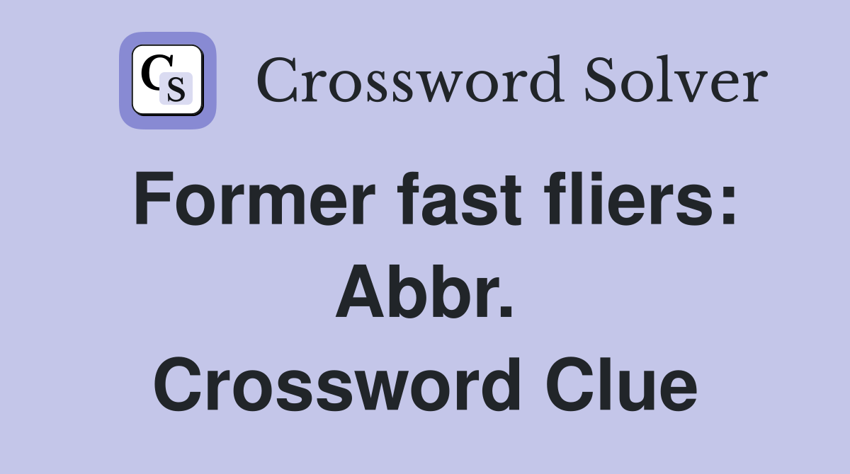Former fast fliers: Abbr. Crossword Clue