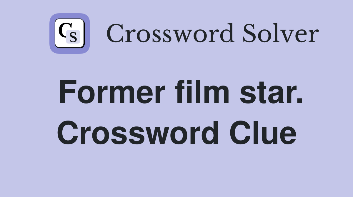 Former film star. Crossword Clue