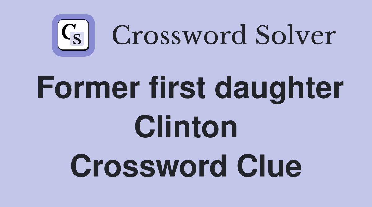 Former first daughter Clinton Crossword Clue