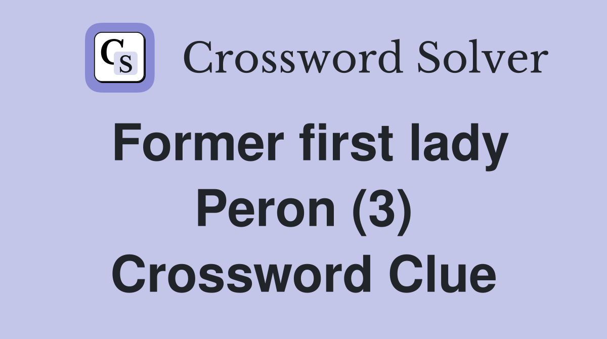 Former first lady Peron (3) Crossword Clue
