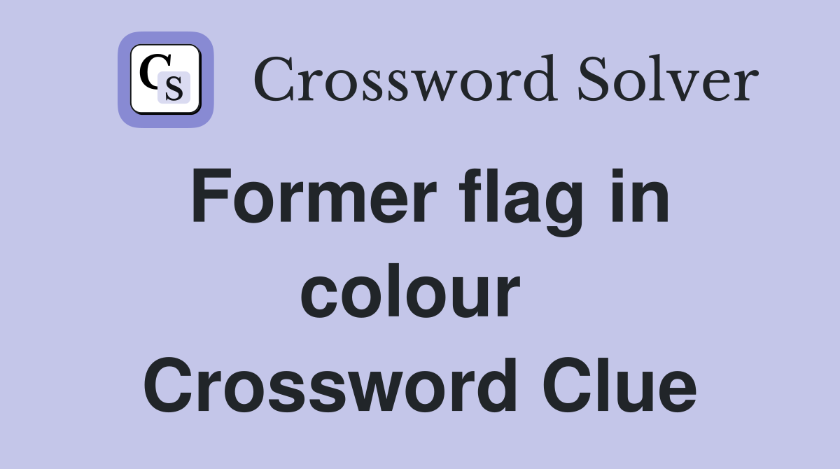 Former flag in colour  Crossword Clue