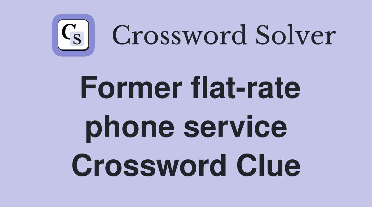 Former flat-rate phone service Crossword Clue