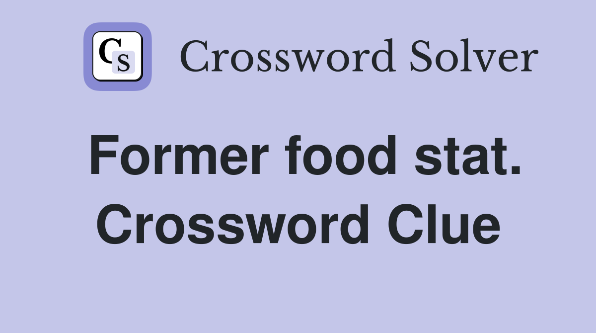 Former food stat. Crossword Clue