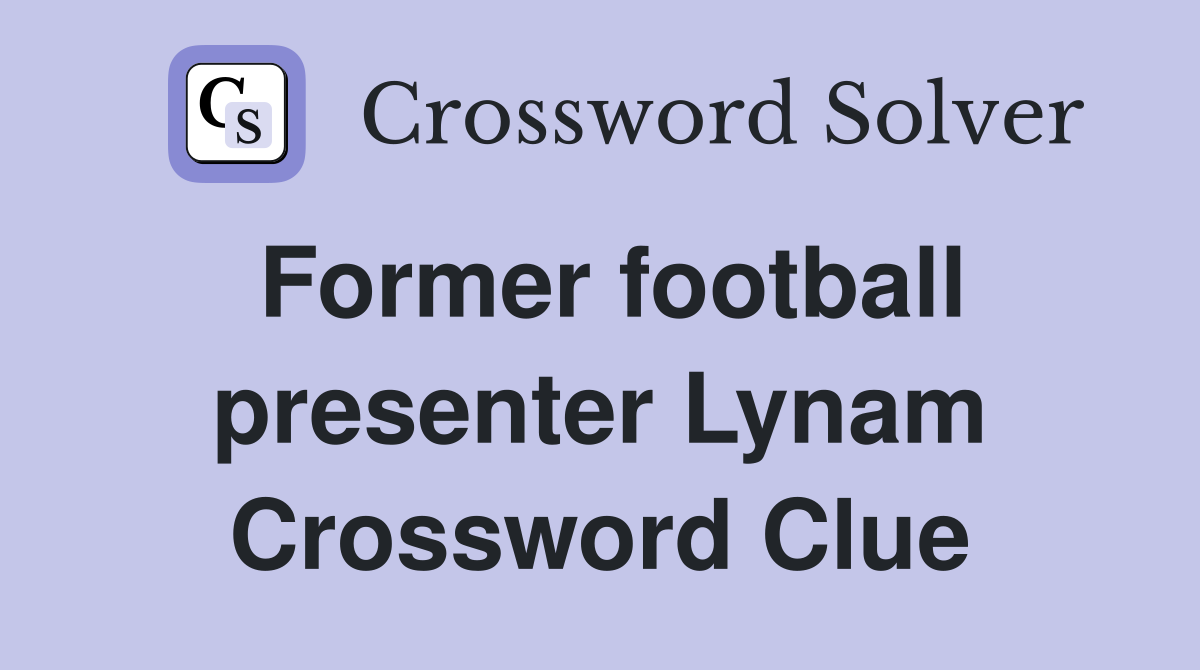 Former football presenter Lynam Crossword Clue