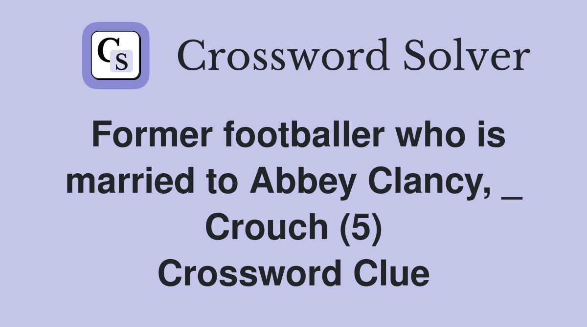 Former footballer who is married to Abbey Clancy Crouch (5