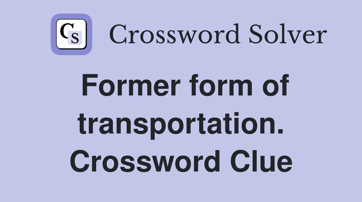 Former form of transportation. Crossword Clue