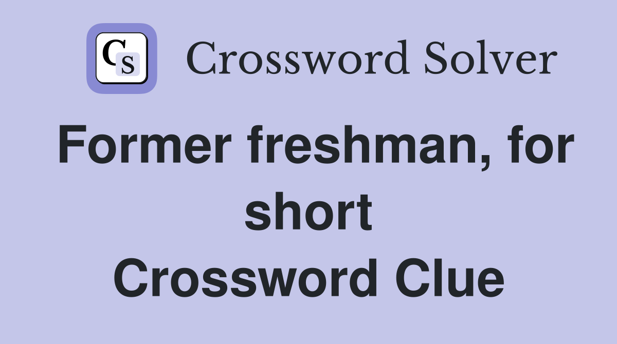 Former freshman, for short Crossword Clue