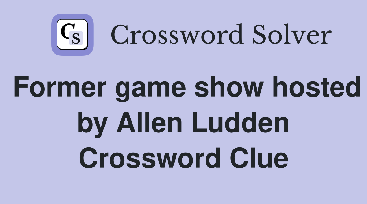 Former game show hosted by Allen Ludden Crossword Clue