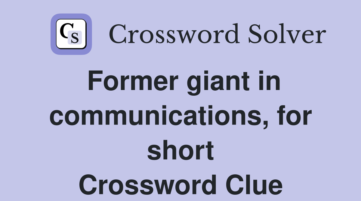 Former giant in communications, for short Crossword Clue