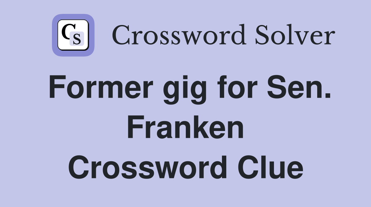 Former gig for Sen. Franken Crossword Clue