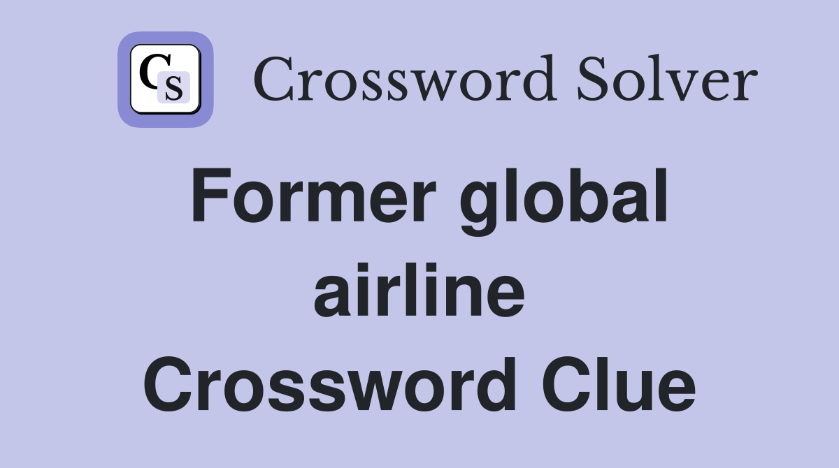 Former global airline Crossword Clue
