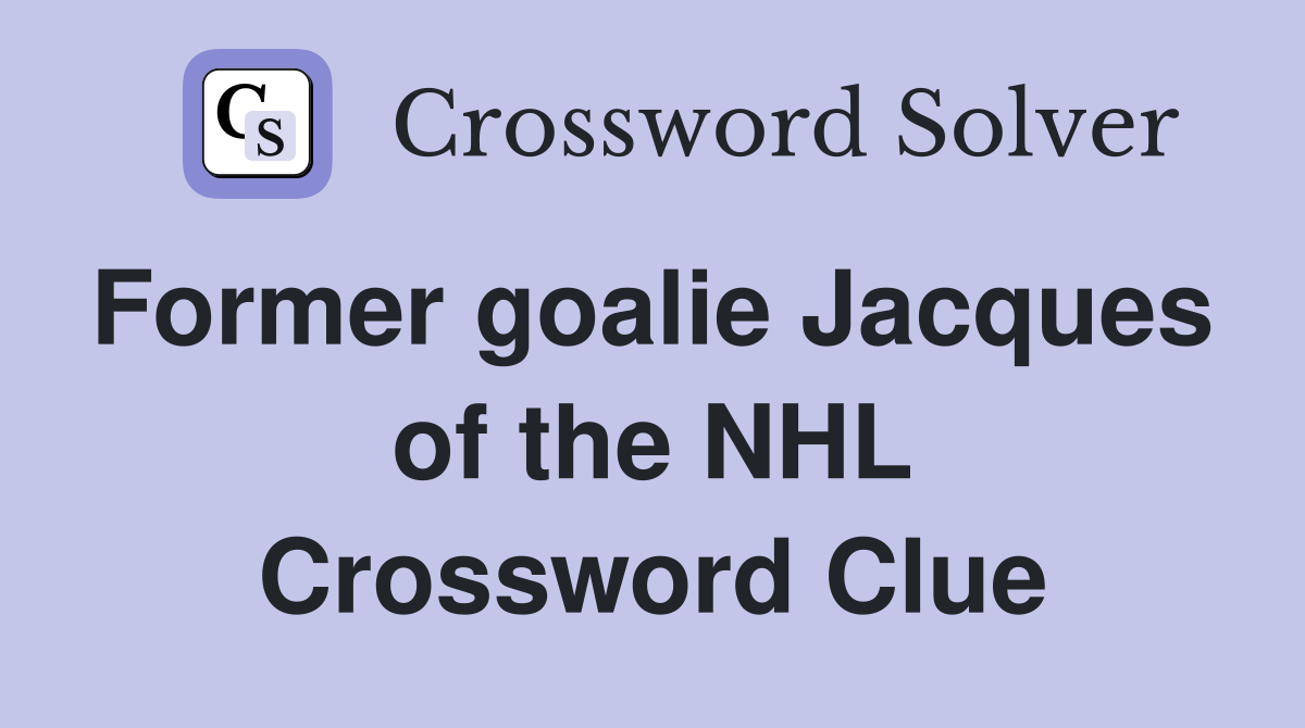 Former goalie Jacques  of the NHL Crossword Clue