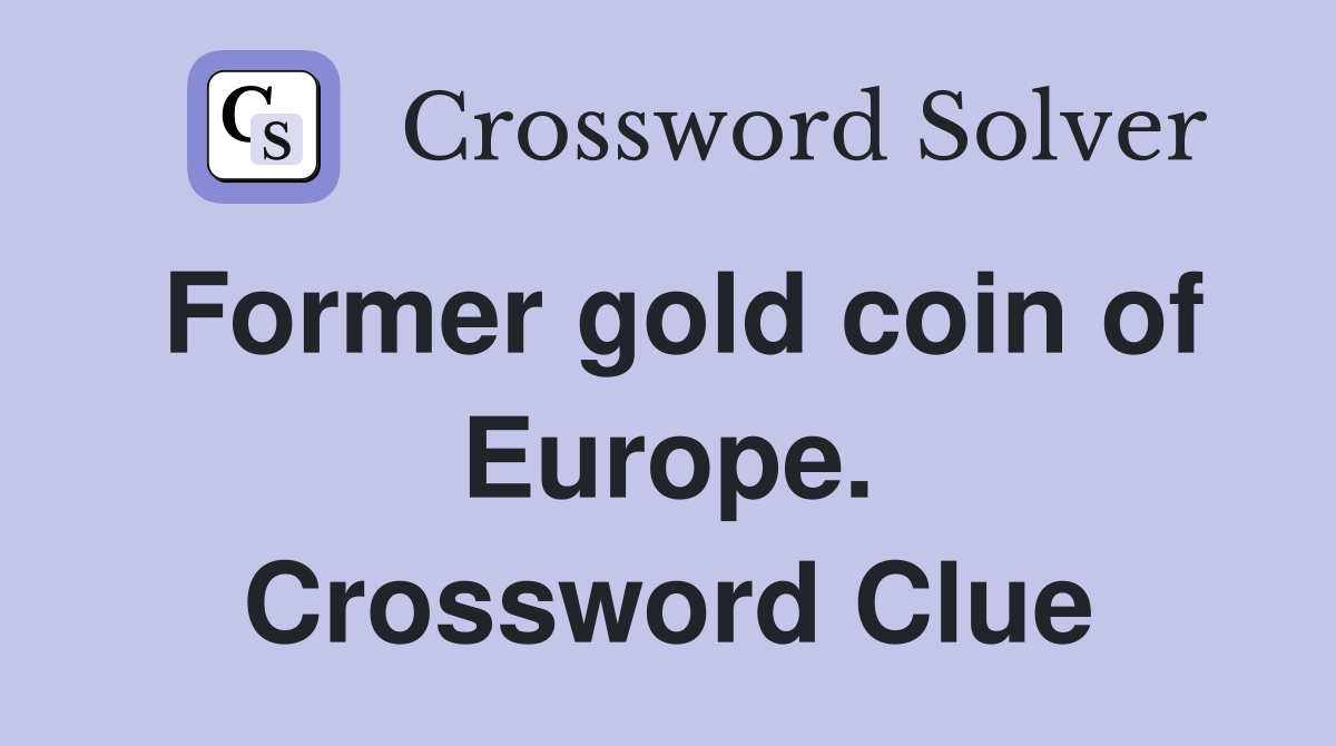 Former gold coin of Europe. Crossword Clue