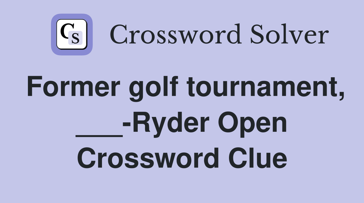 Former golf tournament, ___-Ryder Open Crossword Clue