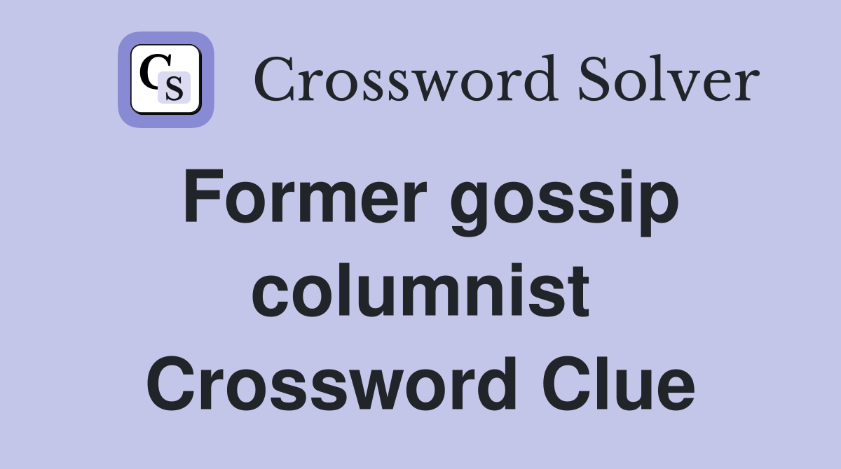 Former gossip columnist Crossword Clue