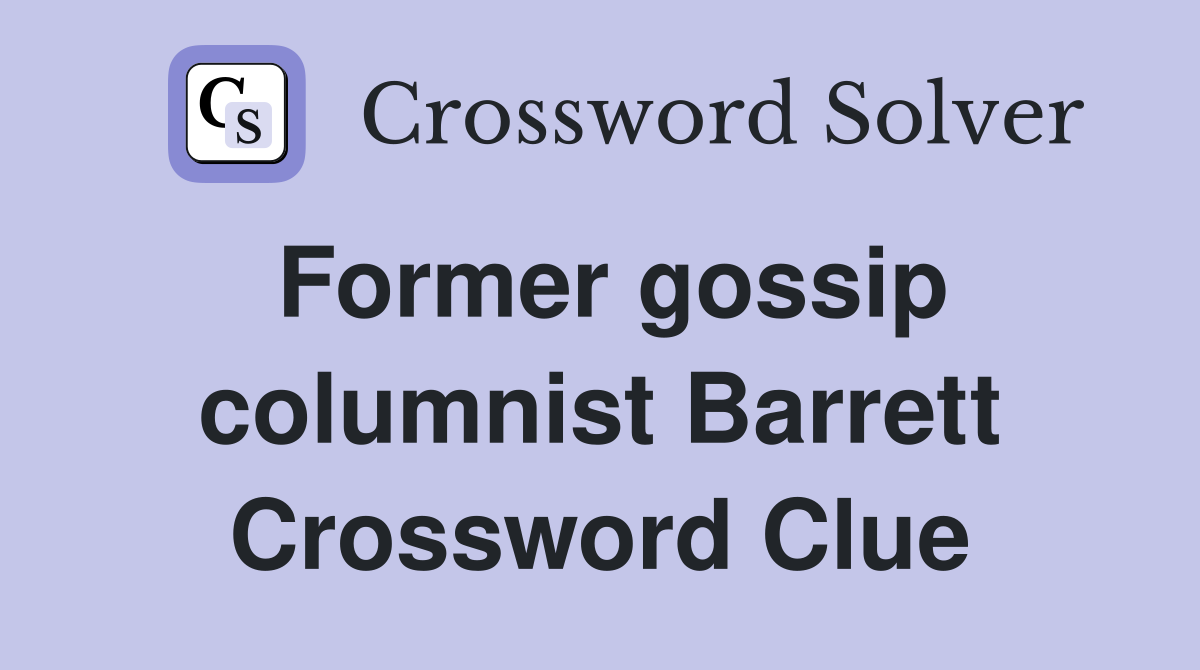Former gossip columnist Barrett Crossword Clue