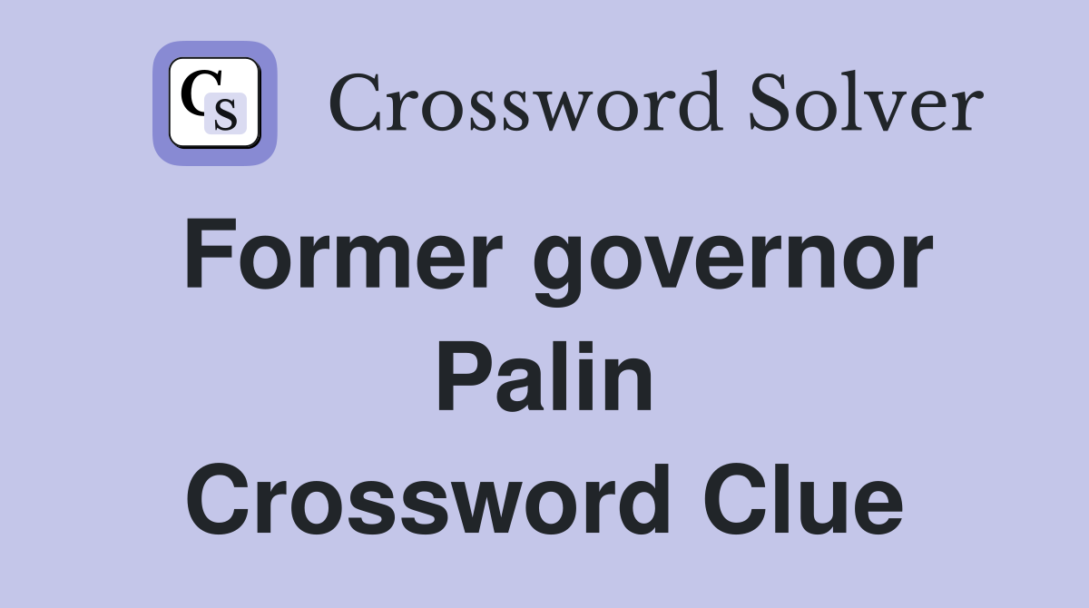 Former governor Palin Crossword Clue