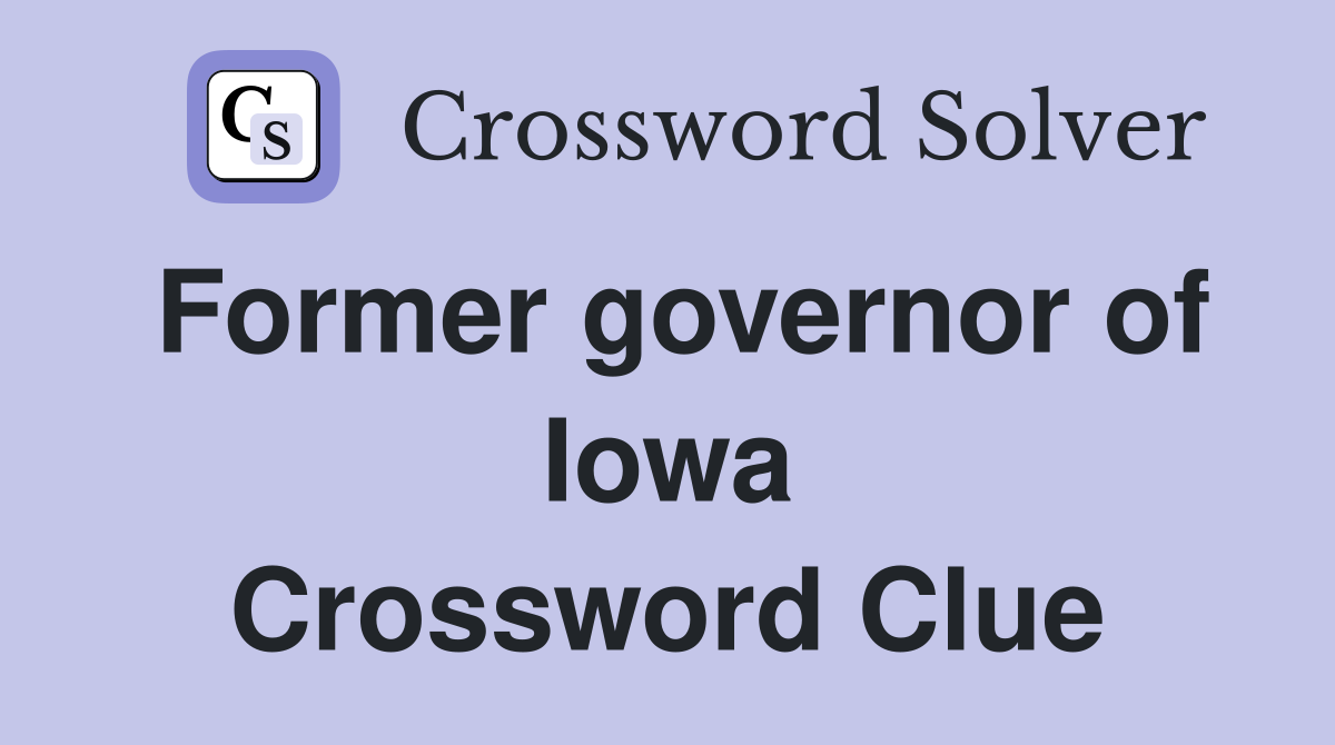 Former governor of Iowa Crossword Clue