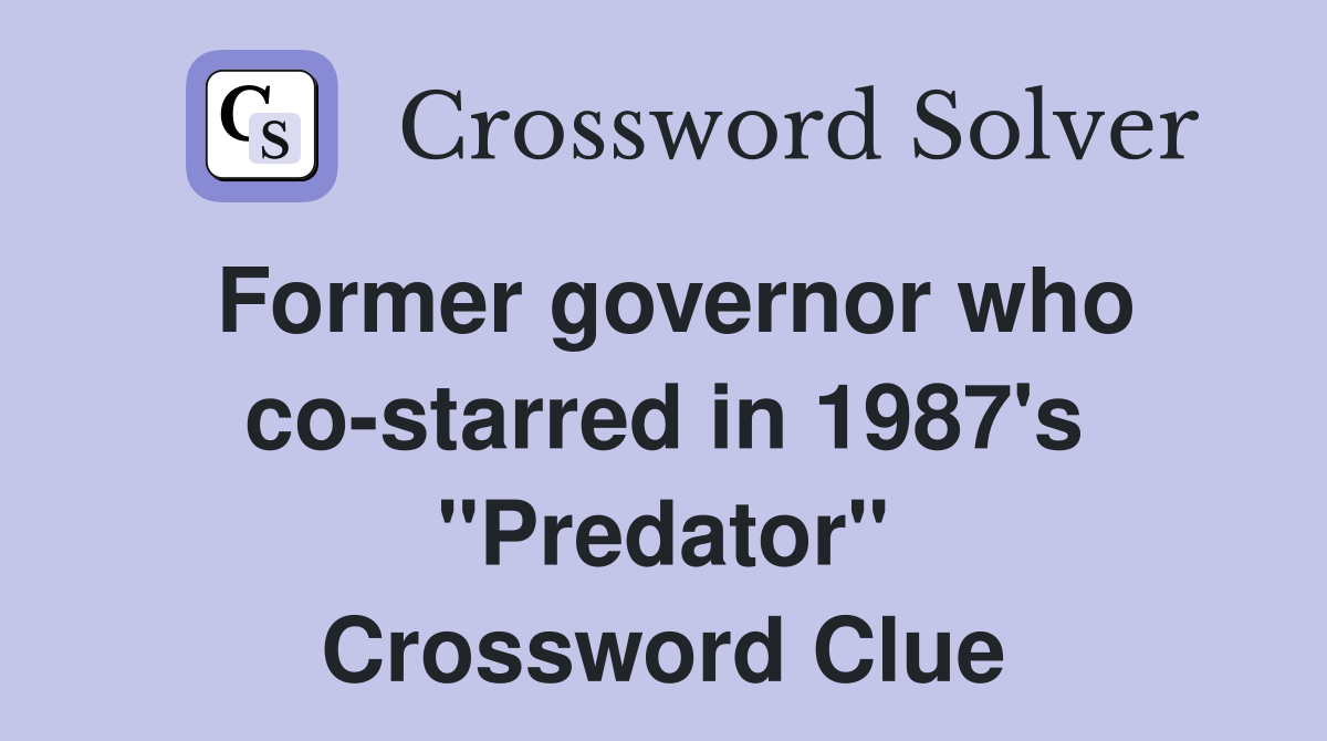 Former governor who co-starred in 1987's "Predator" Crossword Clue