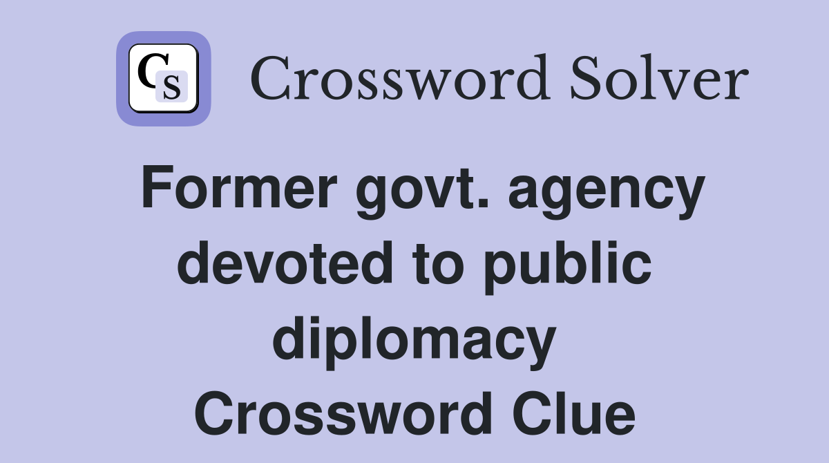 Former govt. agency devoted to public diplomacy Crossword Clue