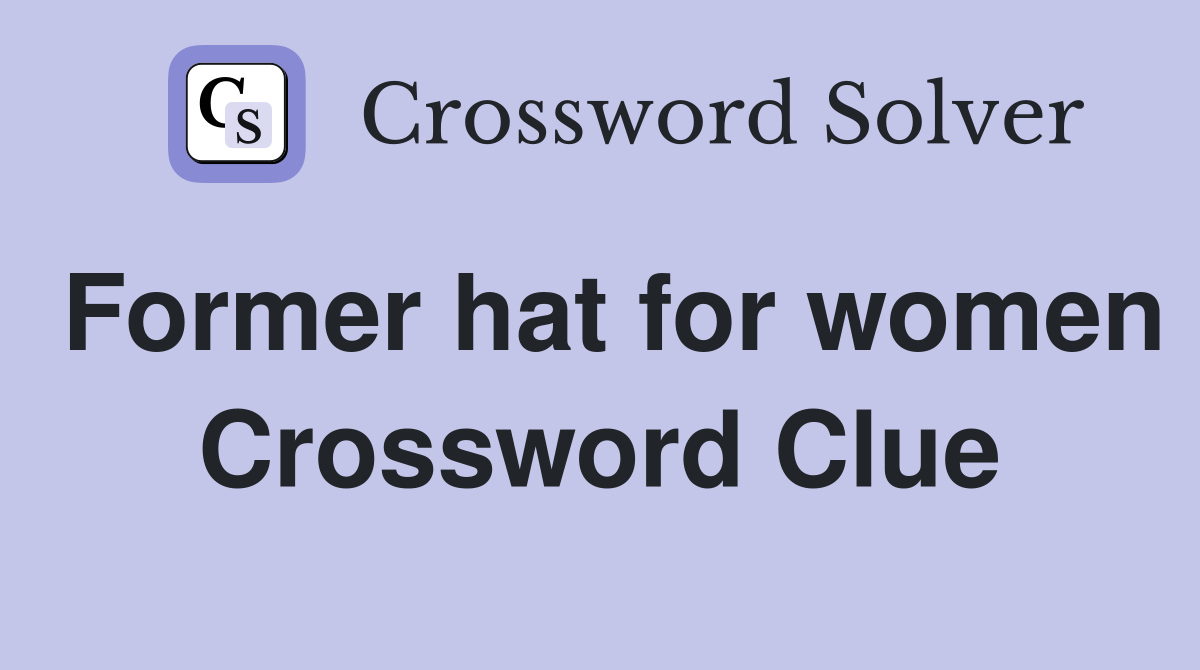 Former hat for women Crossword Clue